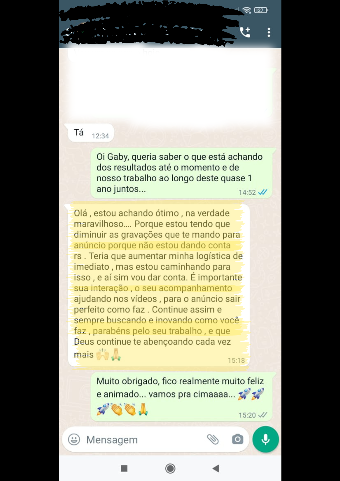 Conversa real no WhatsApp com Gaby: Estou achando ótimo, na verdade maravilhoso... estou tendo que diminuir as gravações que te mando para anúncio porque não estou dando conta.